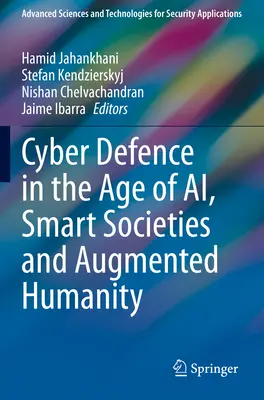Kibervédelem az AI, az intelligens társadalmak és a kiterjesztett emberiség korában - Cyber Defence in the Age of Ai, Smart Societies and Augmented Humanity