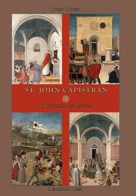 Capistran Szent János: A reformátor a csatában - St. John Capistran: A Reformer in Battle