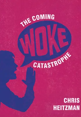 Az eljövendő felébredt katasztrófa: A Woke-kultúra kritikai vizsgálata - The Coming Woke Catastrophe: A Critical Examination of Woke Culture
