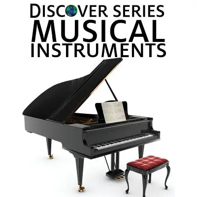 Hangszerek: Discover Series Picture Book for Children - Musical Instruments: Discover Series Picture Book for Children