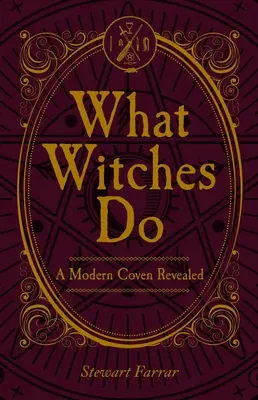 Amit a boszorkányok tesznek: A Modern Coven Revealed - What Witches Do: A Modern Coven Revealed