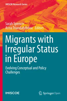 Irreguláris státuszú migránsok Európában: Fejlődő koncepcionális és politikai kihívások - Migrants with Irregular Status in Europe: Evolving Conceptual and Policy Challenges