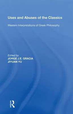 A klasszikusok felhasználása és visszaélései: A görög filozófia nyugati értelmezései - Uses and Abuses of the Classics: Western Interpretations of Greek Philosophy