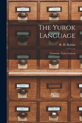 A yurok nyelv: Nyelvtan, szövegek, lexikon - The Yurok Language: Grammar, Texts, Lexicon