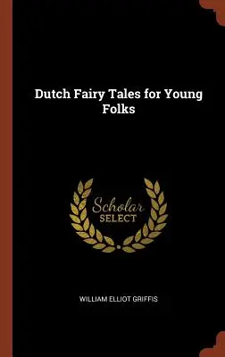 Holland mesék fiataloknak - Dutch Fairy Tales for Young Folks