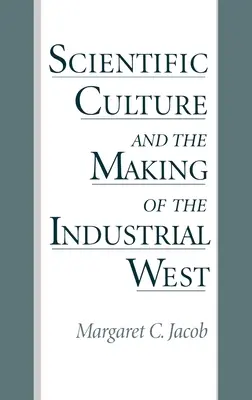 A tudományos kultúra és az ipari Nyugat kialakulása - Scientific Culture and the Making of the Industrial West