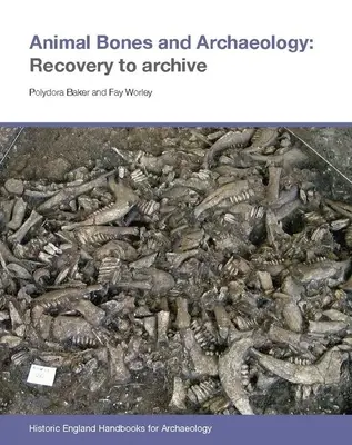 Állati csontok és régészet: Recovery to Archive - Animal Bones and Archaeology: Recovery to Archive