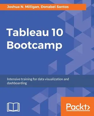 Tableau 10 Bootcamp: Intenzív képzés az adatvizualizációhoz és a dashboardinghoz - Tableau 10 Bootcamp: Intensive training for data visualization and dashboarding