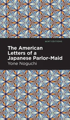 Egy japán szobalány amerikai levelei - The American Letters of a Japanese Parlor-Maid