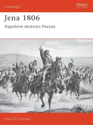 Jéna 1806: Napóleon elpusztítja Poroszországot - Jena 1806: Napoleon Destroys Prussia