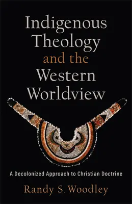 Az őslakos teológia és a nyugati világnézet - Indigenous Theology and the Western Worldview