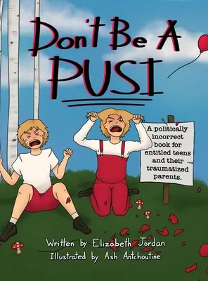 Ne legyél pusi: Politikailag inkorrekt könyv elitélt tiniknek és traumatizált szüleiknek. - Don't Be a Pusi: A Politically Incorrect Book for Entitled Teens and Their Traumatized Parents.