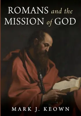 A rómaiakhoz írt levél és Isten küldetése - Romans and the Mission of God