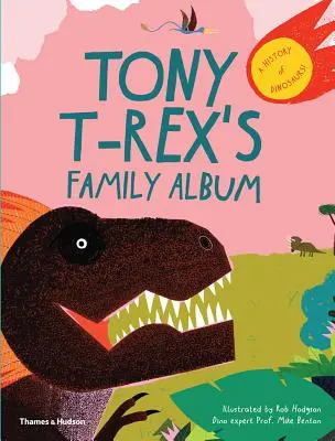 Tony T-Rex családi albuma: A dinoszauruszok története - Tony T-Rex's Family Album: A History of Dinosaurs