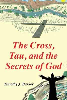 A kereszt, a Tau és Isten titkai - The Cross, Tau, and the Secrets of God