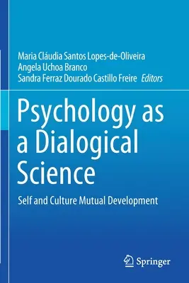 A pszichológia mint dialogikus tudomány: Én és kultúra kölcsönös fejlődése - Psychology as a Dialogical Science: Self and Culture Mutual Development