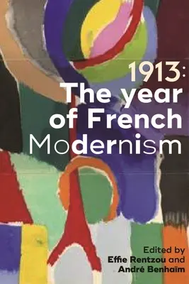 1913: A francia modernizmus éve - 1913: The Year of French Modernism