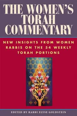 The Women's Torah Commentary: Női rabbik új meglátásai az 54 heti Tóra-szakaszról - The Women's Torah Commentary: New Insights from Women Rabbis on the 54 Weekly Torah Portions