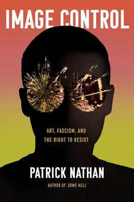 Képellenőrzés: Művészet, fasizmus és az ellenálláshoz való jog - Image Control: Art, Fascism, and the Right to Resist