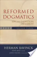 Református dogmatika: Bűn és megváltás Krisztusban - Reformed Dogmatics: Sin and Salvation in Christ