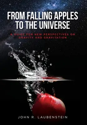 A hulló almáktól az univerzumig: Útmutató a gravitáció és a gravitáció új perspektíváihoz - From Falling Apples to the Universe: A Guide for New Perspectives on Gravity and Gravitation