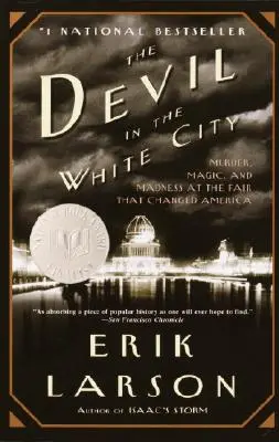 Az ördög a fehér városban: Gyilkosság, varázslat és őrület az Amerikát megváltoztató vásáron - The Devil in the White City: Murder, Magic, and Madness at the Fair That Changed America