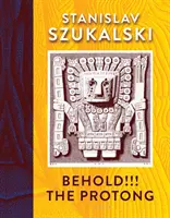 Íme!!! a Protong: Szemelvények a Tudományom 39 kötetéből Zermatizmus” ”” - Behold!!! the Protong: Extracts from the 39 Volumes of My Science Zermatism