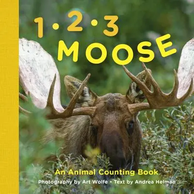 1, 2, 3 Moose: Állatszámláló könyv - 1, 2, 3 Moose: An Animal Counting Book