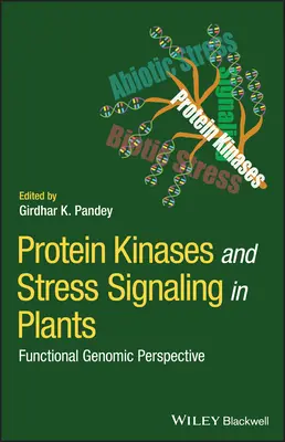 Protein kinázok és stresszjelzés a növényekben: Funkcionális genomikai perspektíva - Protein Kinases and Stress Signaling in Plants: Functional Genomic Perspective