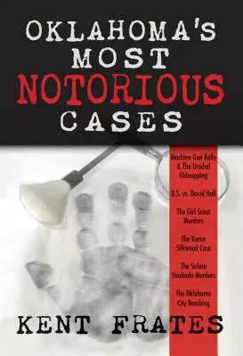 Oklahoma leghírhedtebb ügyei: Machine Gun Kelly pere, USA kontra David Hall, Cserkészlánygyilkosságok, Karen Silkwood, Oklahoma City bombázás - Oklahoma's Most Notorious Cases: Machine Gun Kelly Trial, Us Vs David Hall, Girl Scout Murders, Karen Silkwood, Oklahoma City Bombing