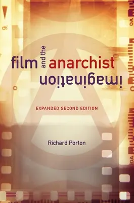 A film és az anarchista képzelet: Bővített második kiadás - Film and the Anarchist Imagination: Expanded Second Edition