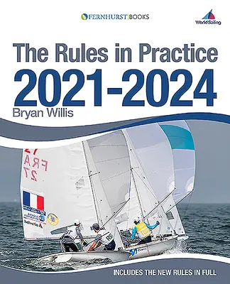 A szabályok a gyakorlatban 2021-2024: A vitorlázás szabályainak útmutatója a versenypálya körül - The Rules in Practice 2021-2024: The Guide to the Rules of Sailing Around the Race Course