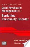 A határeseti személyiségzavar jó pszichiátriai kezelésének kézikönyve - Handbook of Good Psychiatric Management for Borderline Personality Disorder