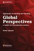 A globális perspektívák tanulásának és tanításának megközelítései: A Toolkit for International Teachers - Approaches to Learning and Teaching Global Perspectives: A Toolkit for International Teachers