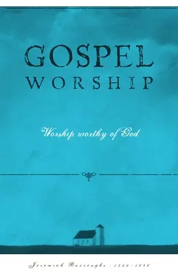 Evangéliumi istentisztelet: Istentisztelet Istentisztelet - Gospel Worship: Worship Worth of God