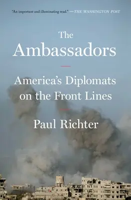 The Ambassadors: Amerika diplomatái a frontvonalakon - The Ambassadors: America's Diplomats on the Front Lines