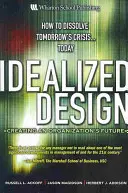 Idealizált tervezés: A szervezet jövőjének megteremtése - Idealized Design: Creating an Organization's Future