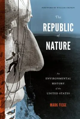 A természet köztársasága: Az Egyesült Államok környezetvédelmi története - The Republic of Nature: An Environmental History of the United States