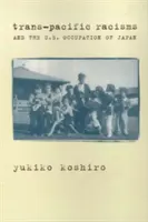Transz-csendes-óceáni rasszizmusok és Japán amerikai megszállása - Trans-Pacific Racisms and the U.S. Occupation of Japan