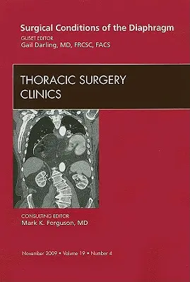 A rekeszizom sebészeti állapotai, a Thoracic Surgery Clinics egyik száma, 19 - Surgical Conditions of the Diaphragm, an Issue of Thoracic Surgery Clinics, 19