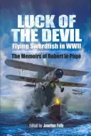 Az ördög szerencséje: Repülő kardhalak a Wwii-ben - Luck of the Devil: Flying Swordfish in Wwii