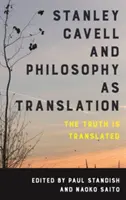 Stanley Cavell és a filozófia mint fordítás: Az igazság lefordítva - Stanley Cavell and Philosophy as Translation: The Truth Is Translated