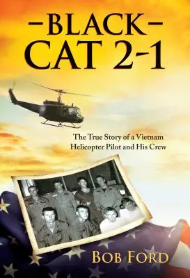 Fekete macska 2-1: Egy vietnami helikopterpilóta és legénysége igaz története - Black Cat 2-1: The True Story of a Vietnam Helicopter Pilot and His Crew