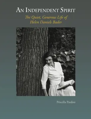 Független szellem: Helen Daniels Bader csendes, nagylelkű élete - An Independent Spirit: The Quiet, Generous Life of Helen Daniels Bader