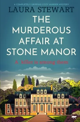 A gyilkos ügy a Stone Manorban: A Completely Gripping Cozy Murder Rejtély: A Completely Gripping Cozy Murder Mystery - The Murderous Affair at Stone Manor: A Completely Gripping Cozy Murder Mystery