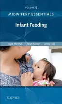 Szülészeti alapismeretek: Csecsemőtáplálás, 5: 5. kötet - Midwifery Essentials: Infant Feeding, 5: Volume 5