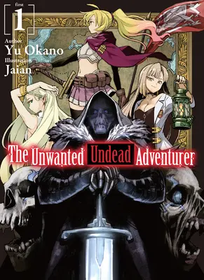 A kéretlen élőhalott kalandor (Light Novel): Volume 1 - The Unwanted Undead Adventurer (Light Novel): Volume 1