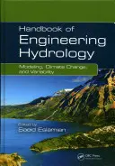 A mérnöki hidrológia kézikönyve: Modellezés, éghajlatváltozás és változékonyság - Handbook of Engineering Hydrology: Modeling, Climate Change, and Variability