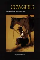 Tehénlányok: Az amerikai nyugat asszonyai - Cowgirls: Women of the American West