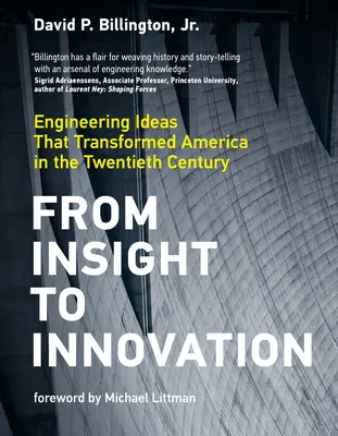 A belátástól az innovációig: Az Amerikát a huszadik században átalakító mérnöki ötletek - From Insight to Innovation: Engineering Ideas That Transformed America in the Twentieth Century